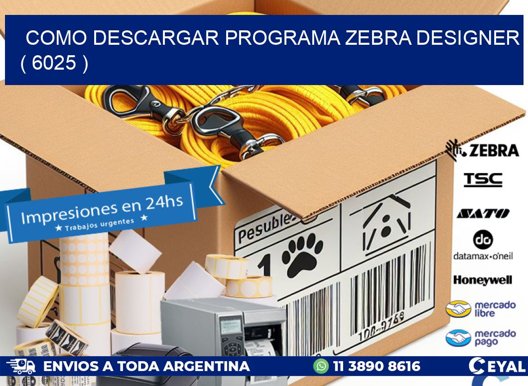 COMO DESCARGAR PROGRAMA ZEBRA DESIGNER ( 6025 )