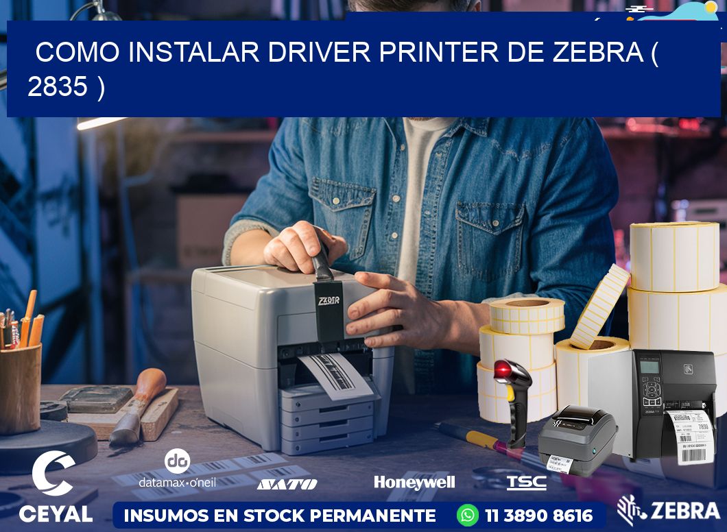 COMO INSTALAR DRIVER PRINTER DE ZEBRA ( 2835 )
