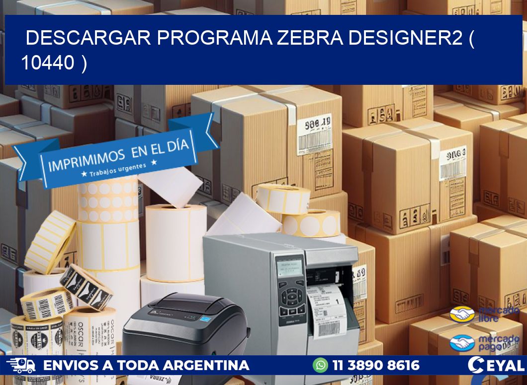 DESCARGAR PROGRAMA ZEBRA DESIGNER2 ( 10440 )