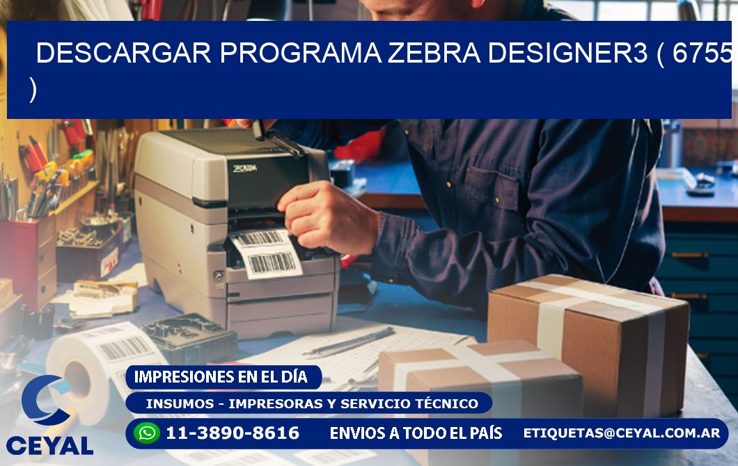 DESCARGAR PROGRAMA ZEBRA DESIGNER3 ( 6755 )
