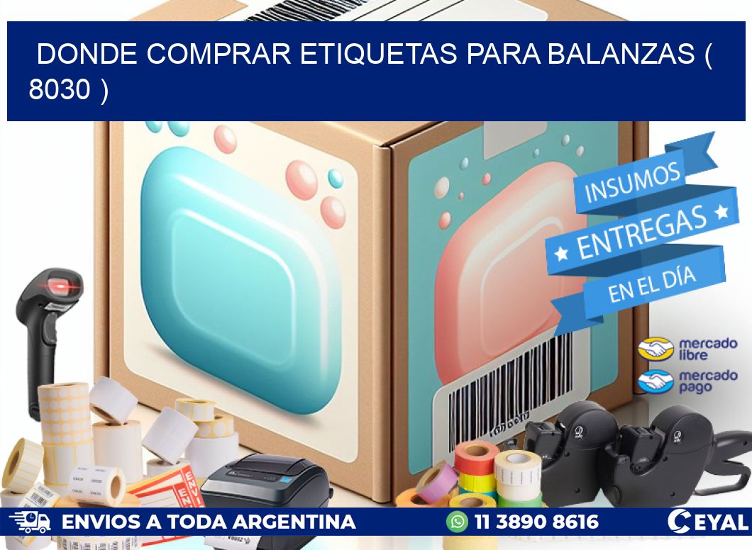 DONDE COMPRAR ETIQUETAS PARA BALANZAS ( 8030 )