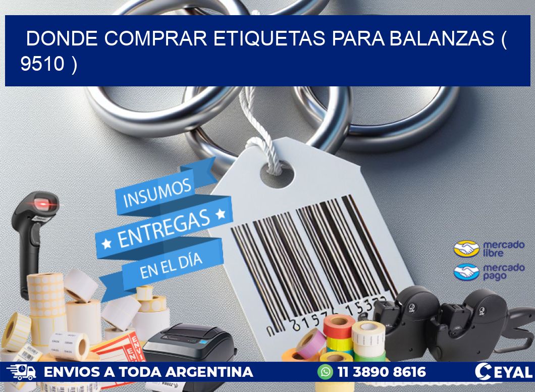 DONDE COMPRAR ETIQUETAS PARA BALANZAS ( 9510 )