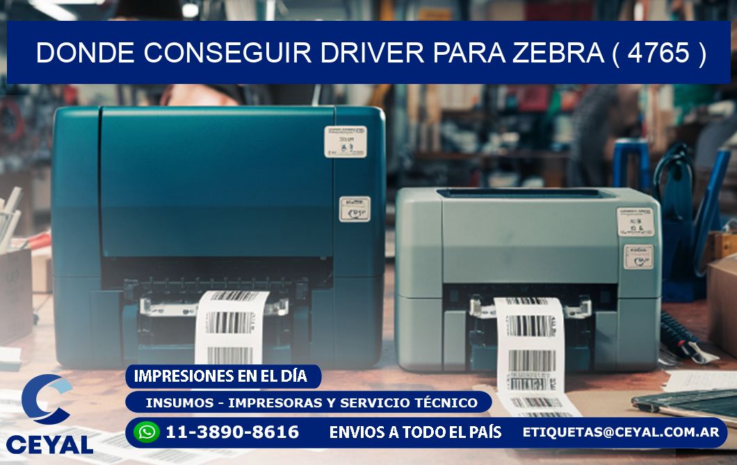 DONDE CONSEGUIR DRIVER PARA ZEBRA ( 4765 )