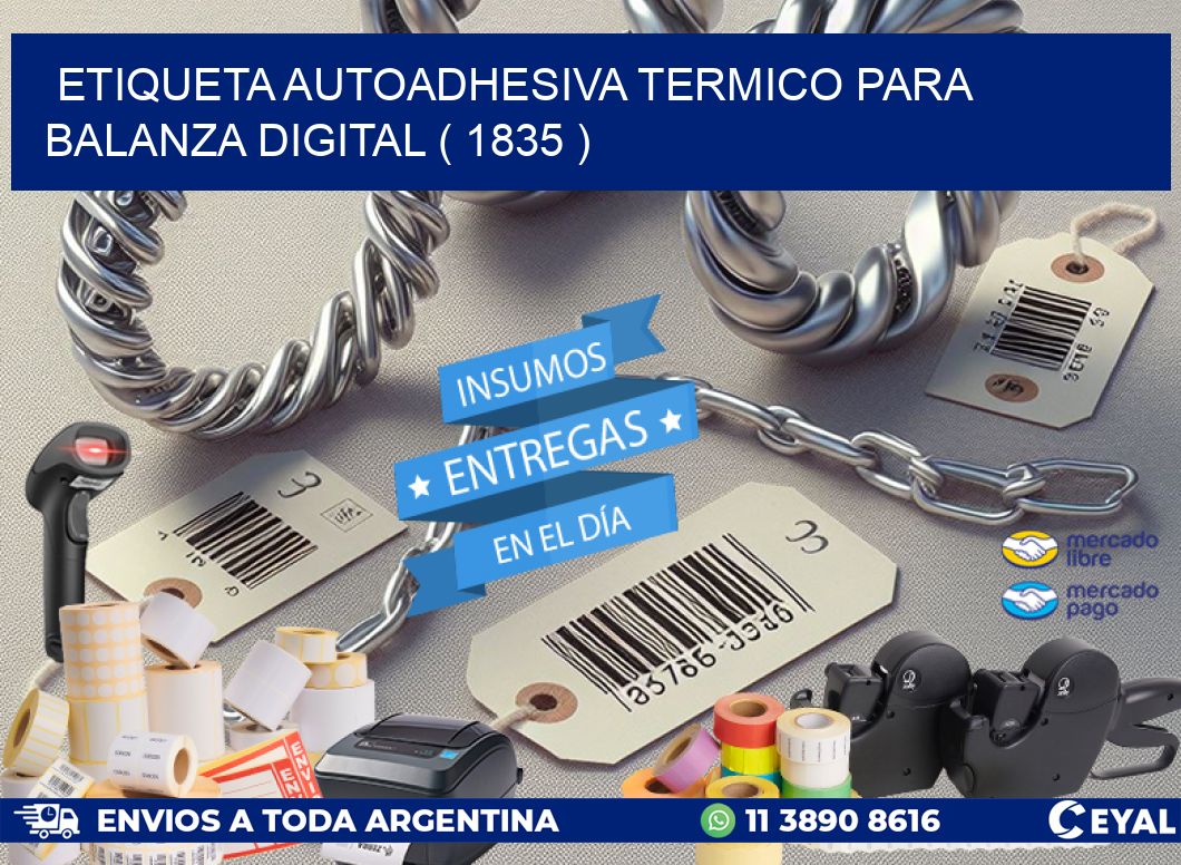 ETIQUETA AUTOADHESIVA TERMICO PARA BALANZA DIGITAL ( 1835 )