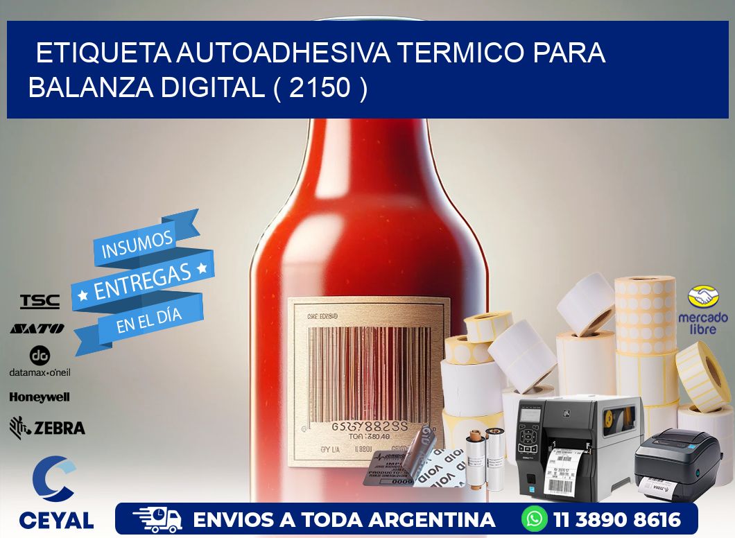 ETIQUETA AUTOADHESIVA TERMICO PARA BALANZA DIGITAL ( 2150 )