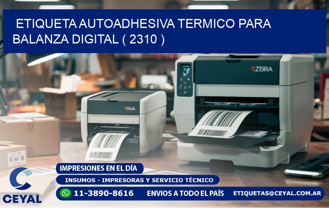 ETIQUETA AUTOADHESIVA TERMICO PARA BALANZA DIGITAL ( 2310 )