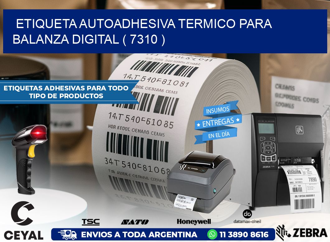 ETIQUETA AUTOADHESIVA TERMICO PARA BALANZA DIGITAL ( 7310 )