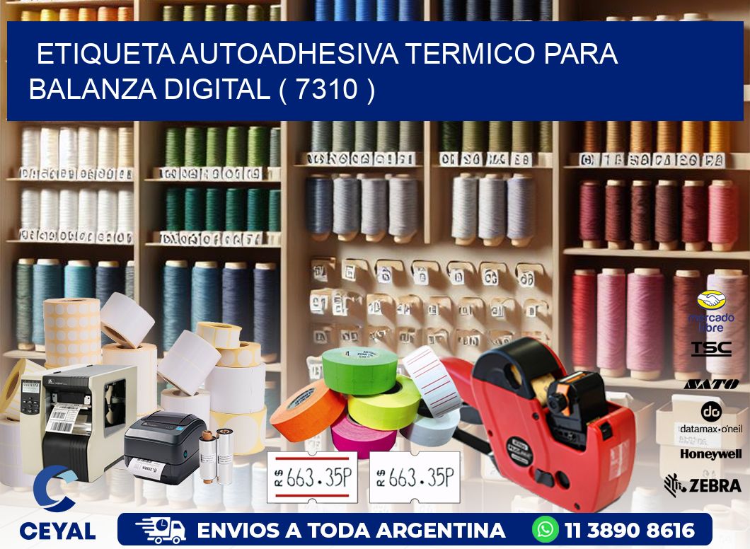 ETIQUETA AUTOADHESIVA TERMICO PARA BALANZA DIGITAL ( 7310 )