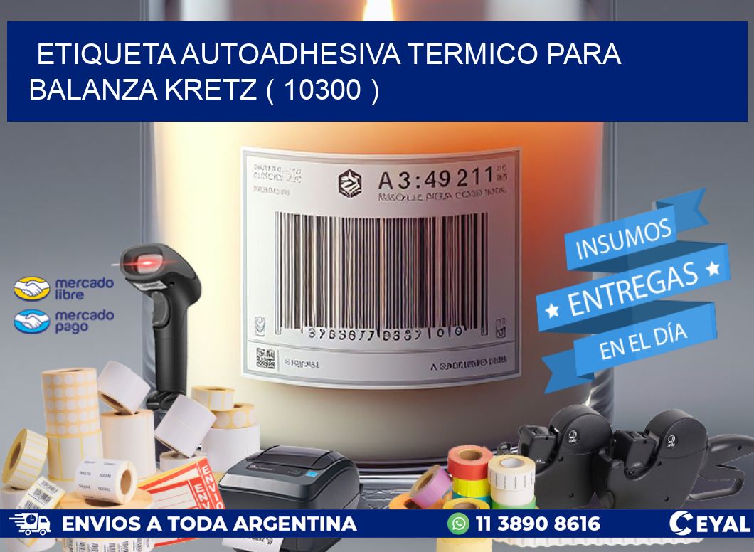 ETIQUETA AUTOADHESIVA TERMICO PARA BALANZA KRETZ ( 10300 )