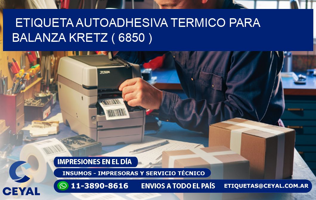 ETIQUETA AUTOADHESIVA TERMICO PARA BALANZA KRETZ ( 6850 )