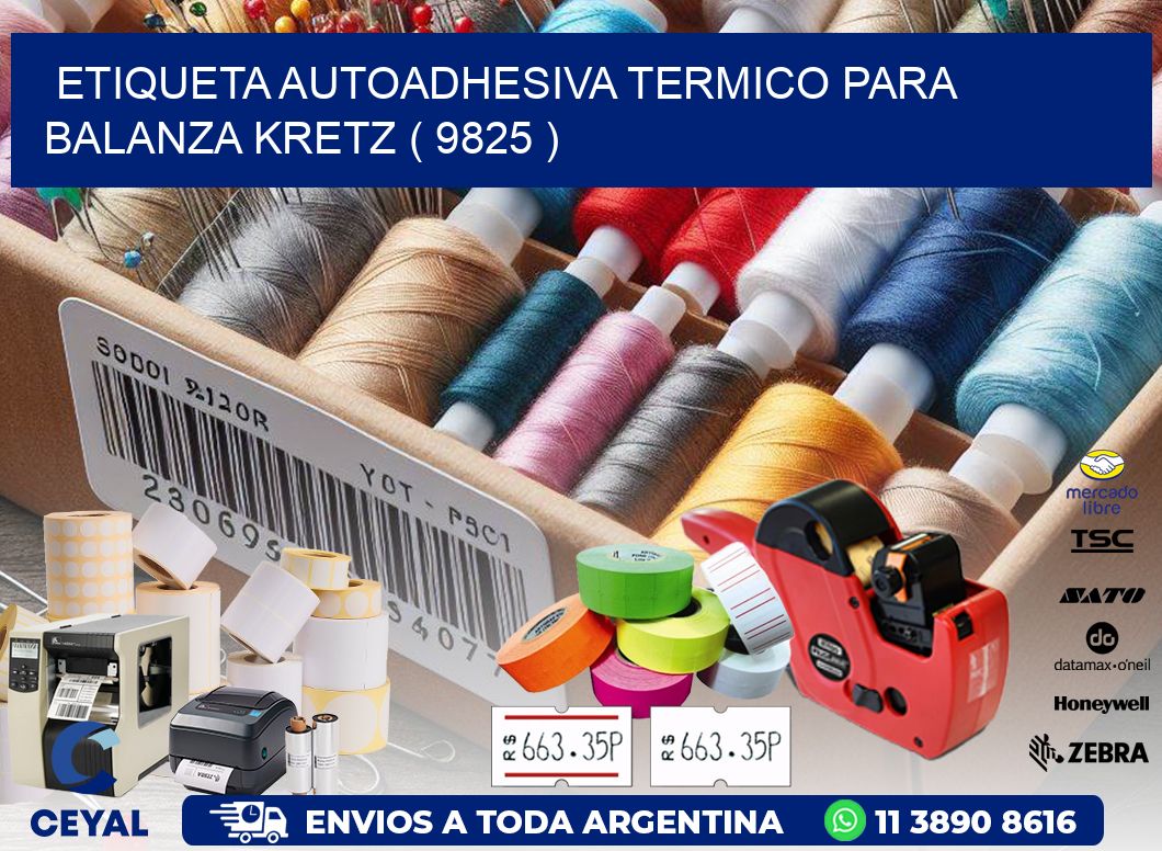 ETIQUETA AUTOADHESIVA TERMICO PARA BALANZA KRETZ ( 9825 )