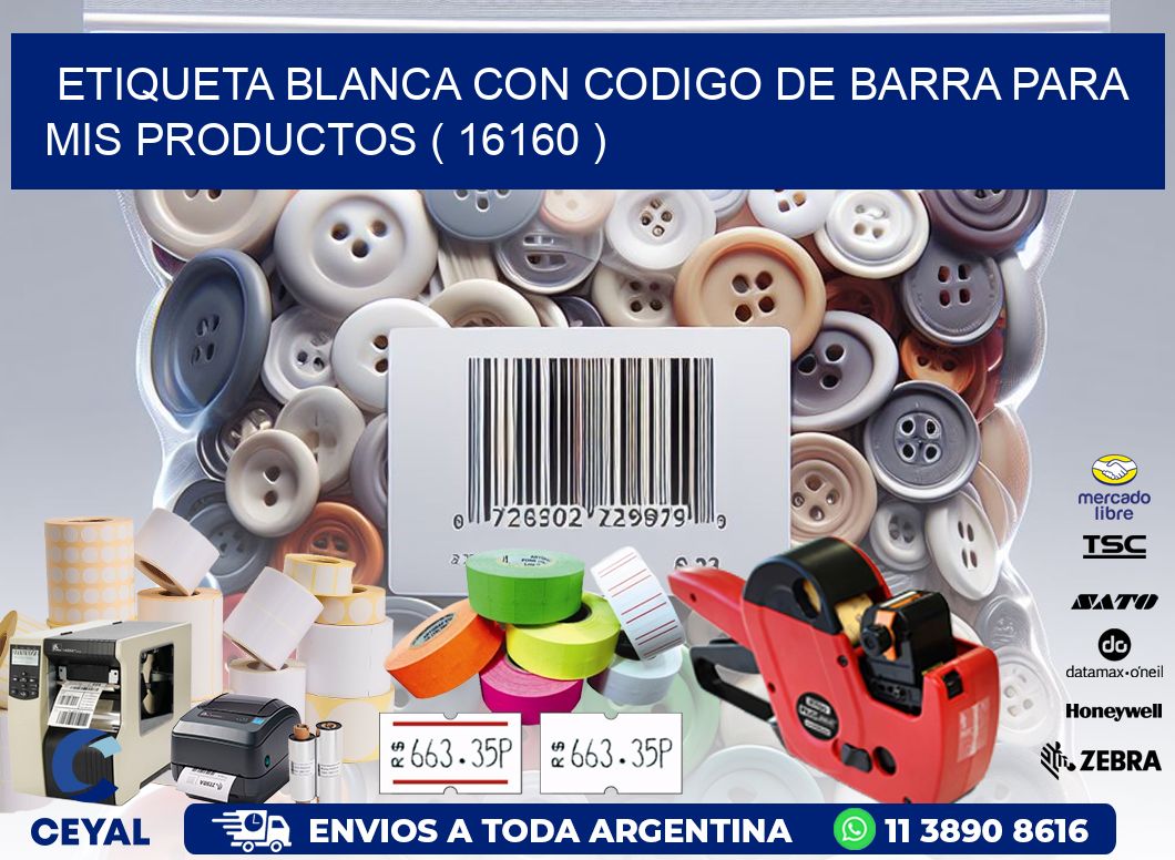 ETIQUETA BLANCA CON CODIGO DE BARRA PARA MIS PRODUCTOS ( 16160 )