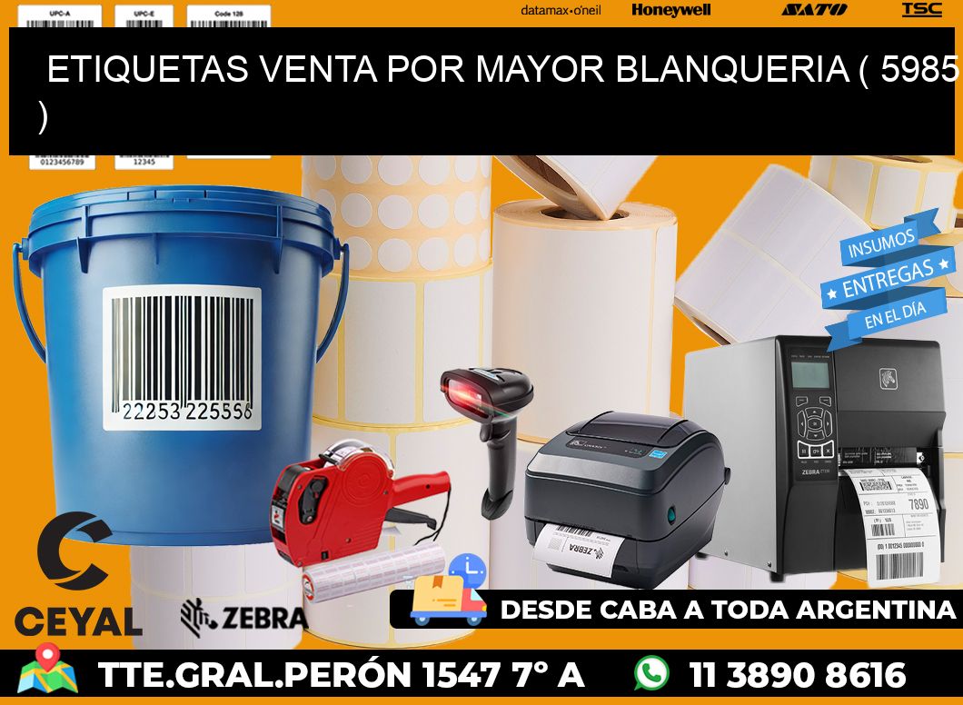 ETIQUETAS VENTA POR MAYOR BLANQUERIA ( 5985 )