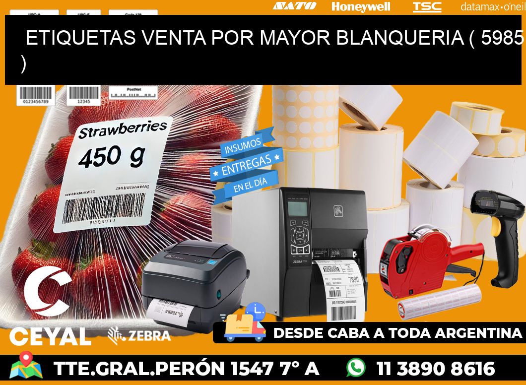 ETIQUETAS VENTA POR MAYOR BLANQUERIA ( 5985 )