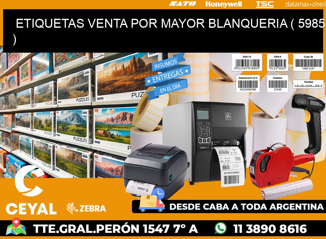 ETIQUETAS VENTA POR MAYOR BLANQUERIA ( 5985 )