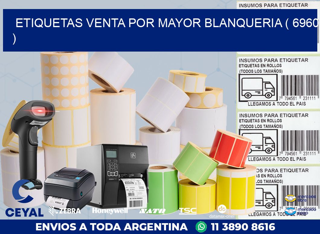 ETIQUETAS VENTA POR MAYOR BLANQUERIA ( 6960 )