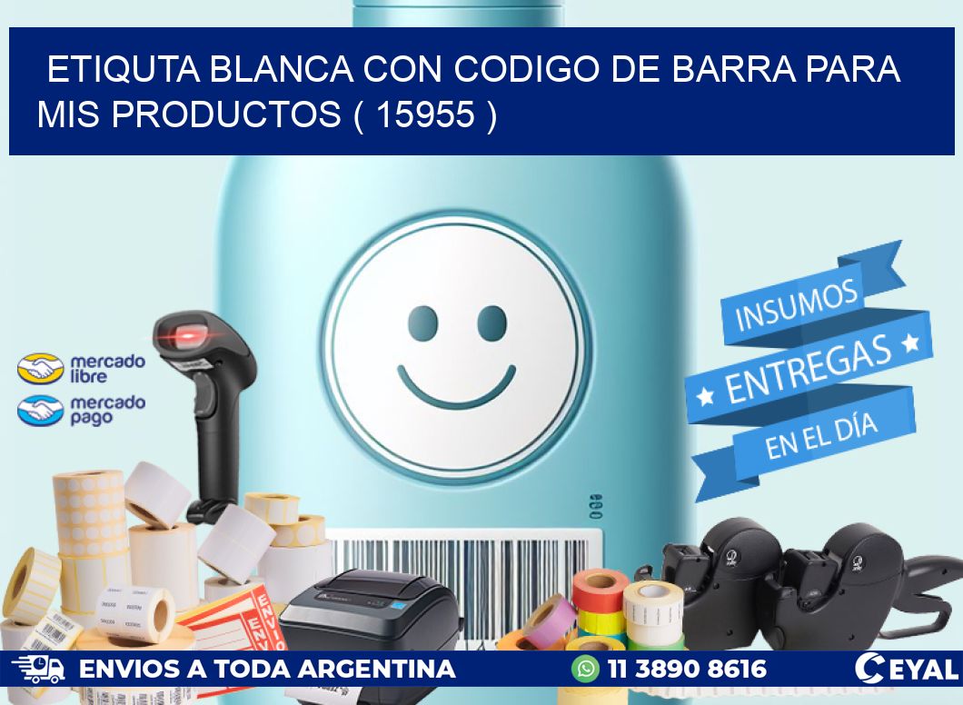 ETIQUTA BLANCA CON CODIGO DE BARRA PARA MIS PRODUCTOS ( 15955 )