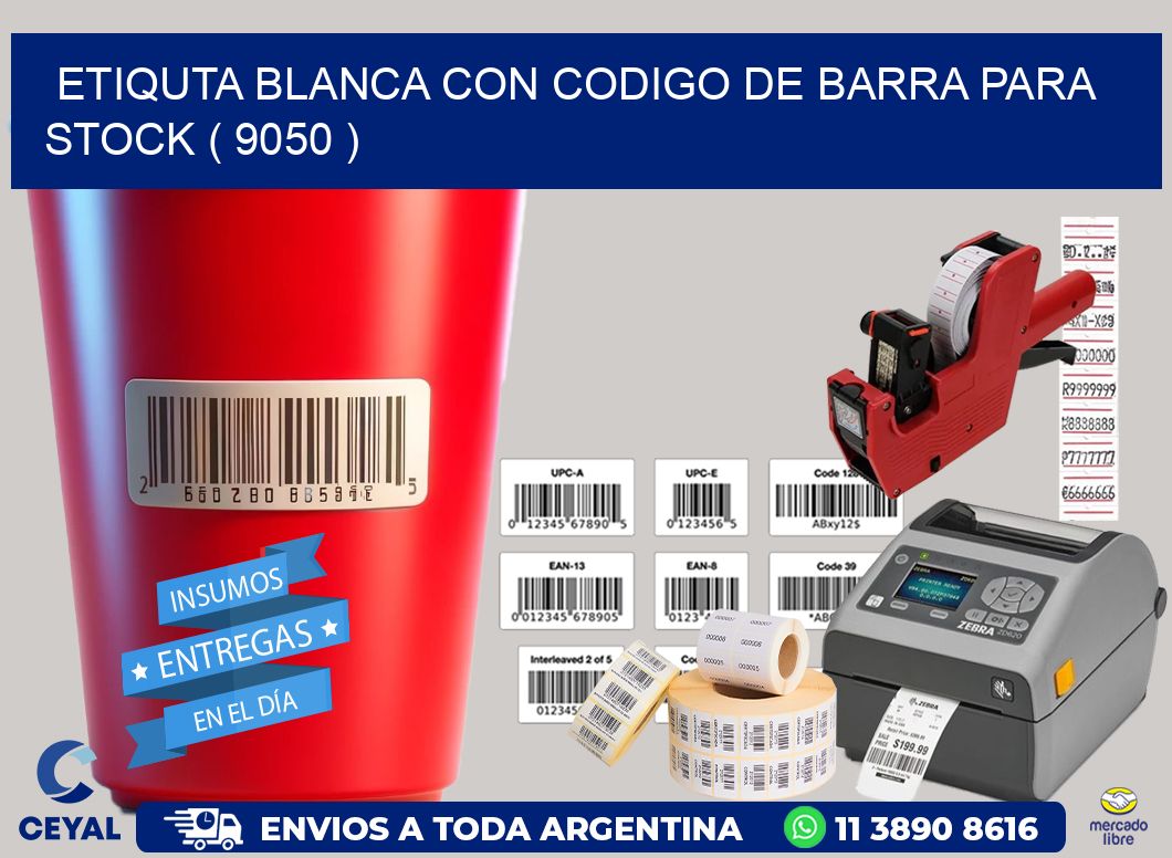 ETIQUTA BLANCA CON CODIGO DE BARRA PARA STOCK ( 9050 )