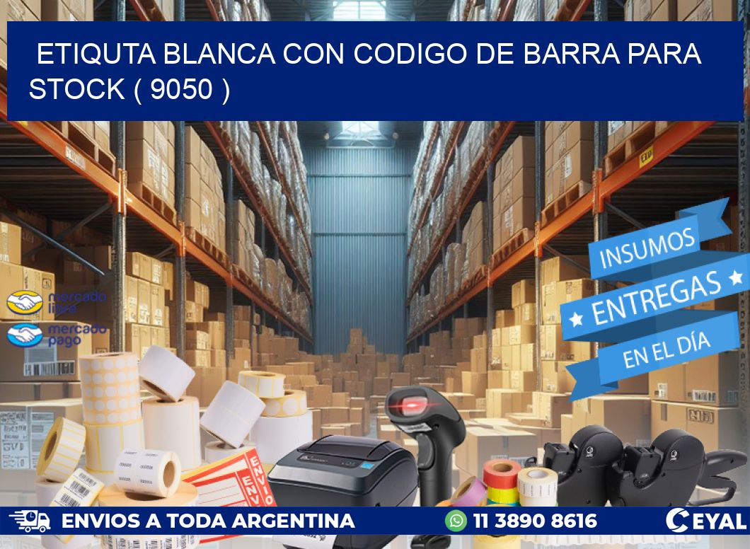 ETIQUTA BLANCA CON CODIGO DE BARRA PARA STOCK ( 9050 )