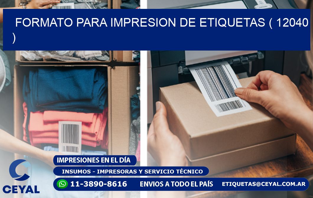 FORMATO PARA IMPRESION DE ETIQUETAS ( 12040 )