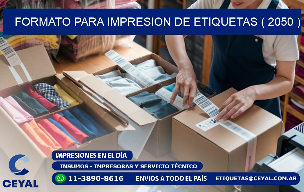 FORMATO PARA IMPRESION DE ETIQUETAS ( 2050 )