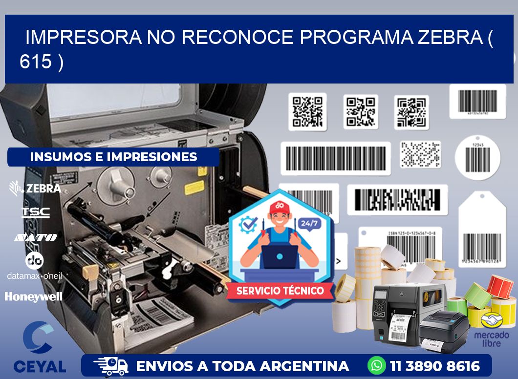 IMPRESORA NO RECONOCE PROGRAMA ZEBRA ( 615 )