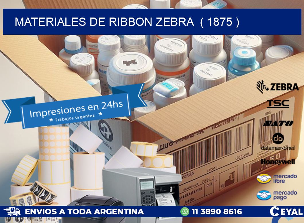 MATERIALES DE RIBBON ZEBRA  ( 1875 )