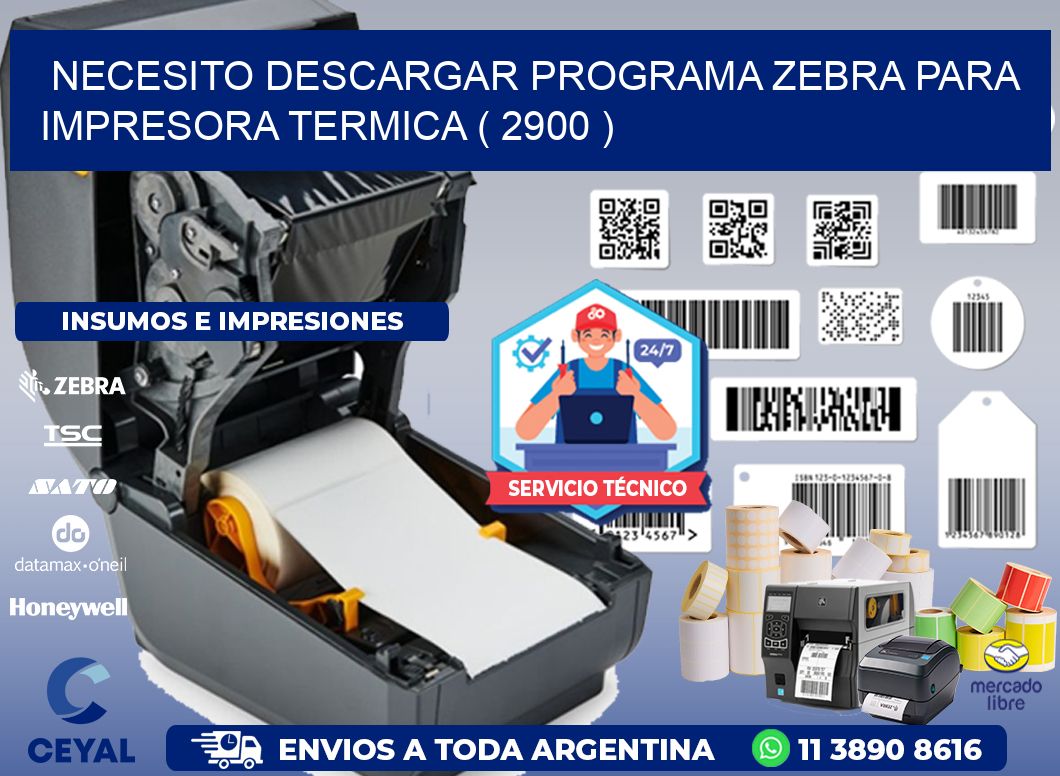 NECESITO DESCARGAR PROGRAMA ZEBRA PARA IMPRESORA TERMICA ( 2900 )