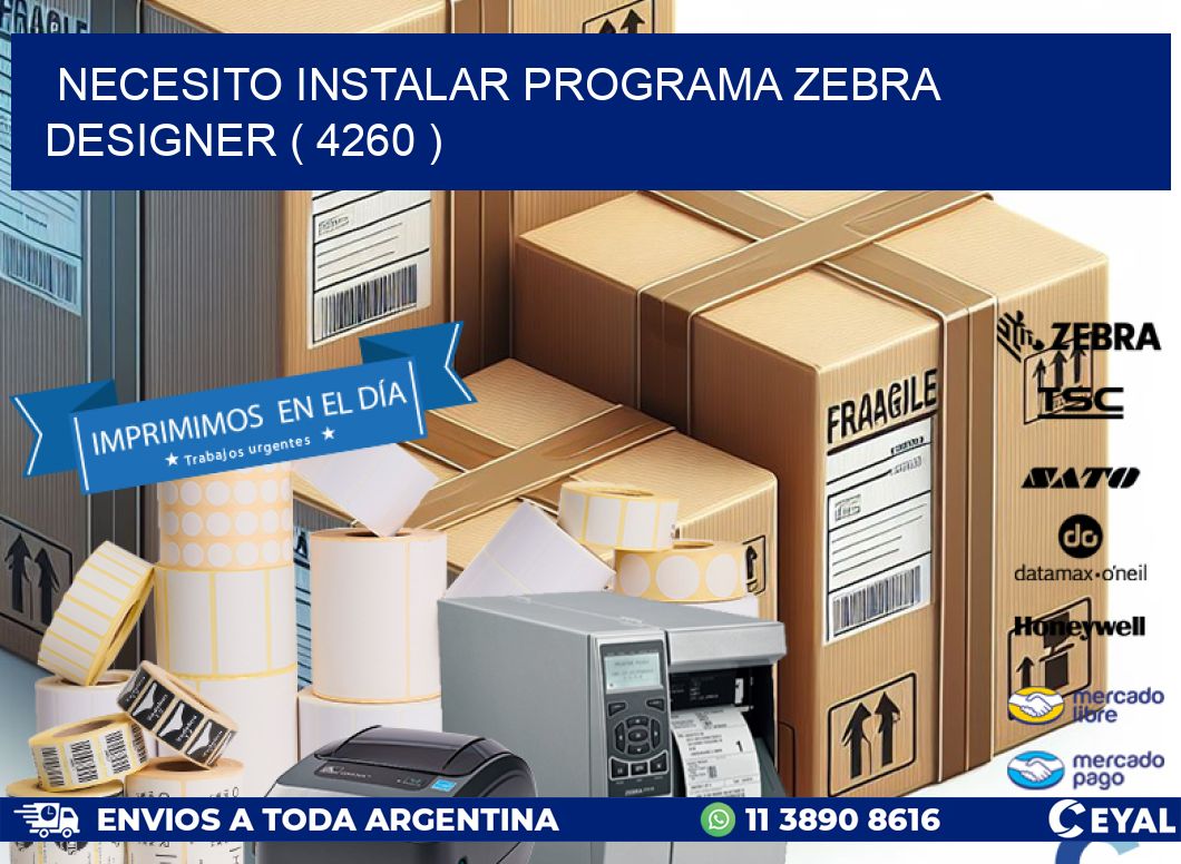 NECESITO INSTALAR PROGRAMA ZEBRA DESIGNER ( 4260 )