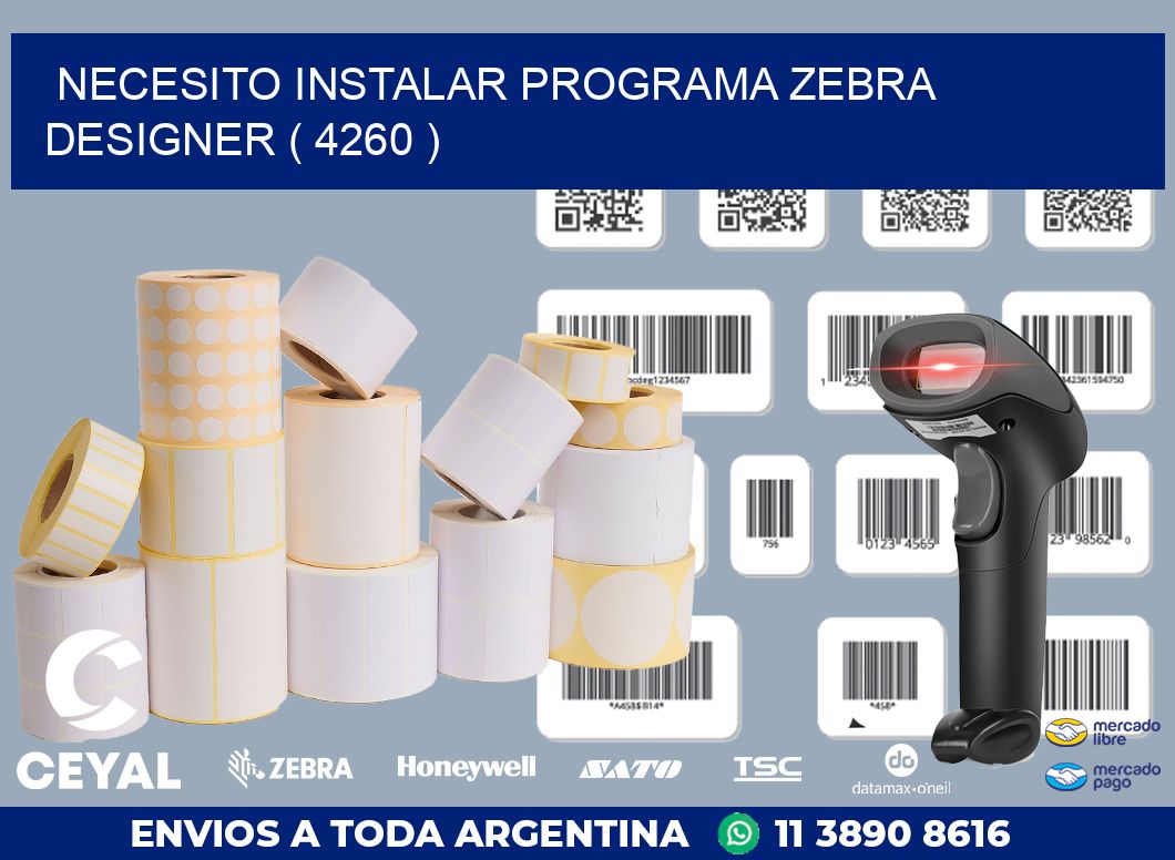 NECESITO INSTALAR PROGRAMA ZEBRA DESIGNER ( 4260 )