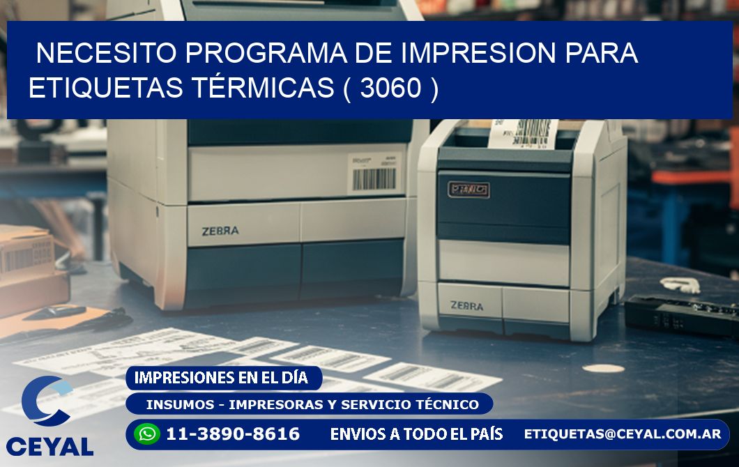 NECESITO PROGRAMA DE IMPRESION PARA ETIQUETAS TÉRMICAS ( 3060 )
