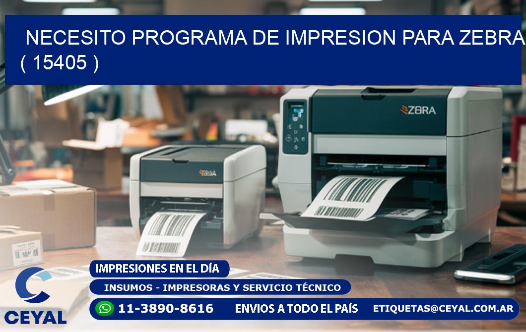 NECESITO PROGRAMA DE IMPRESION PARA ZEBRA ( 15405 )