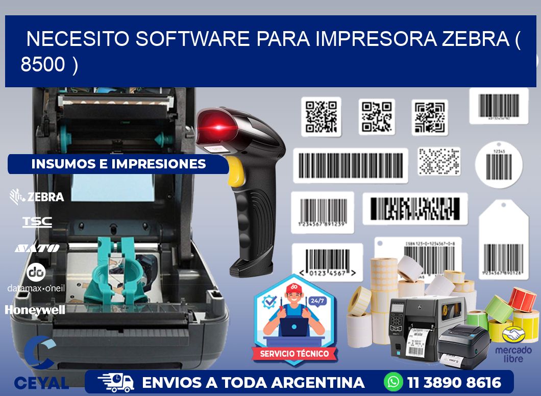 NECESITO SOFTWARE PARA IMPRESORA ZEBRA ( 8500 )