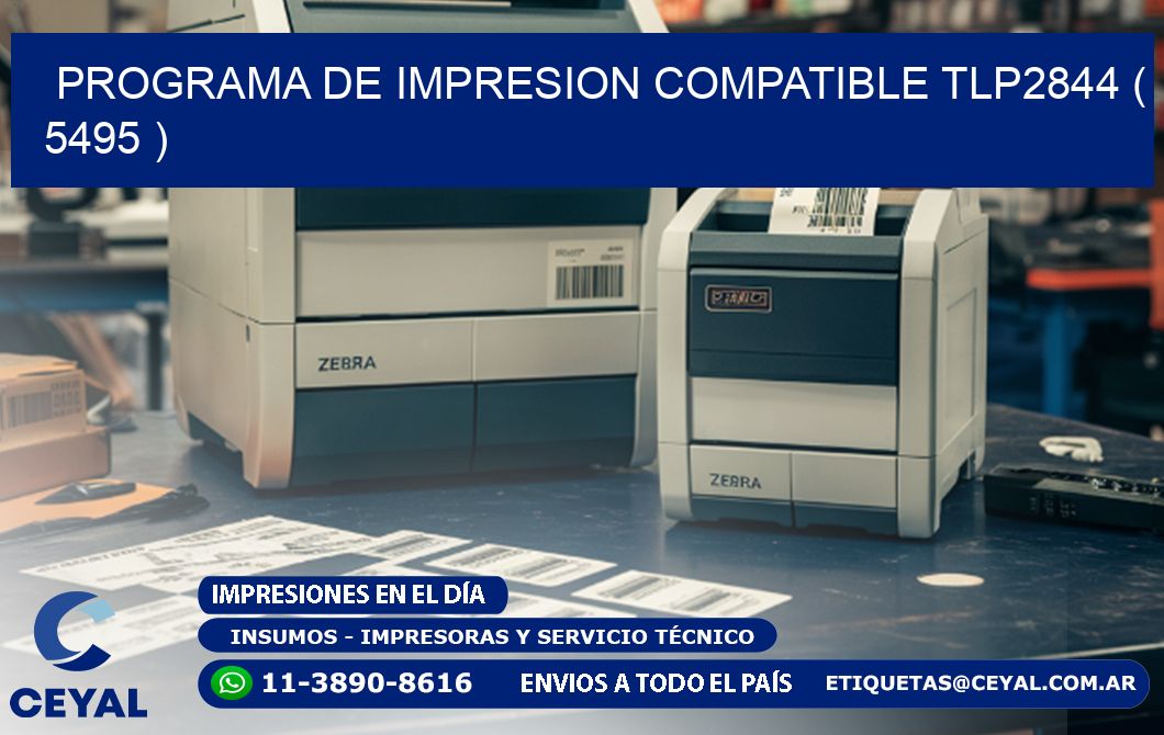 PROGRAMA DE IMPRESION COMPATIBLE TLP2844 ( 5495 )