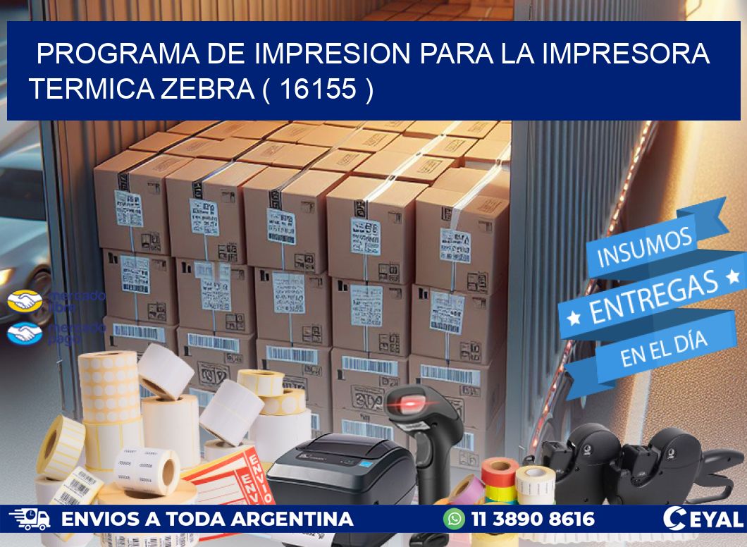 PROGRAMA DE IMPRESION PARA LA IMPRESORA TERMICA ZEBRA ( 16155 )