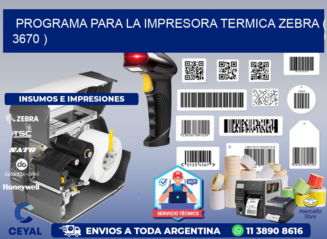 PROGRAMA PARA LA IMPRESORA TERMICA ZEBRA ( 3670 )