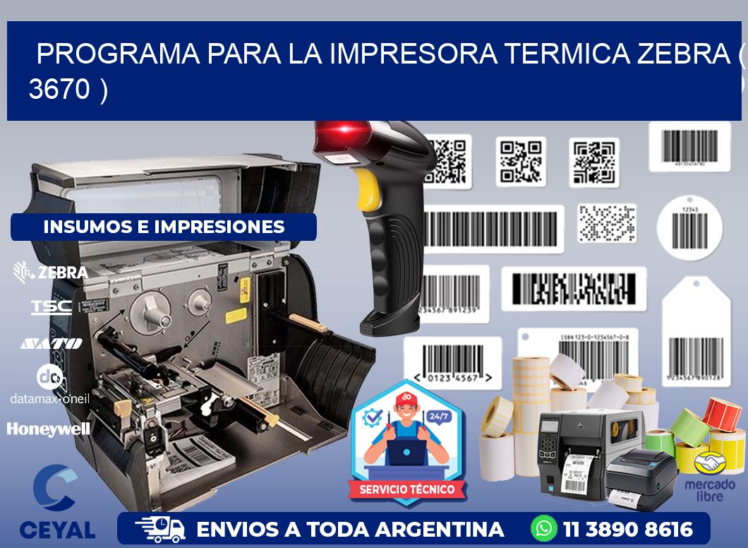 PROGRAMA PARA LA IMPRESORA TERMICA ZEBRA ( 3670 )