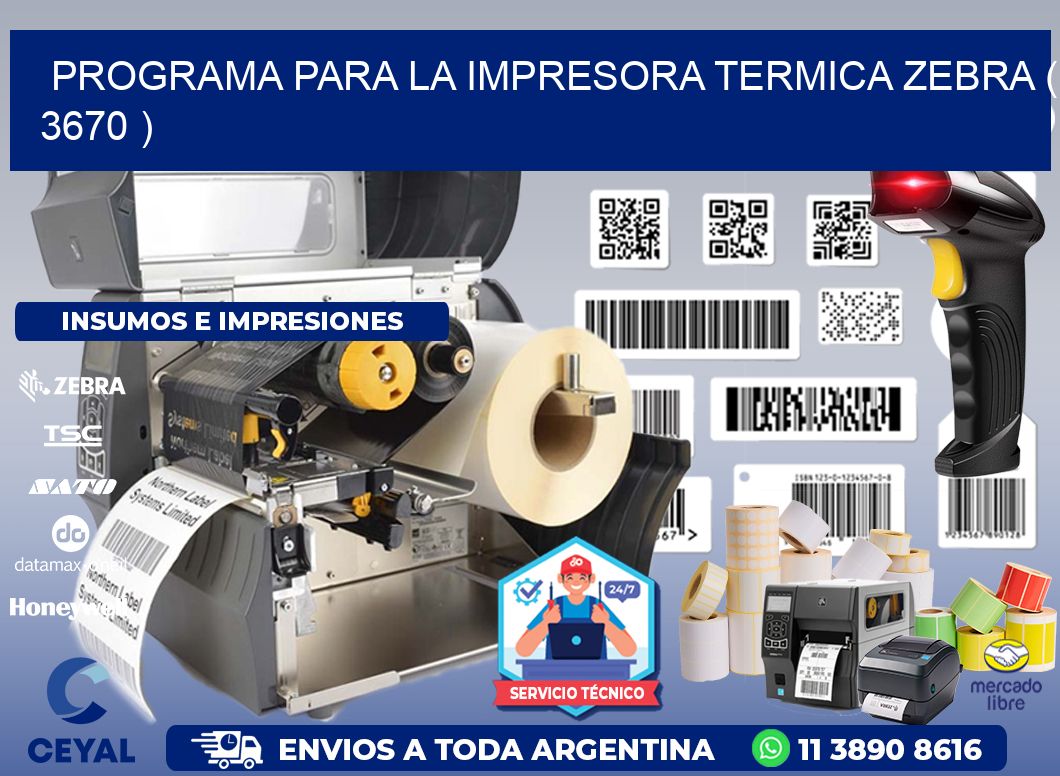PROGRAMA PARA LA IMPRESORA TERMICA ZEBRA ( 3670 )
