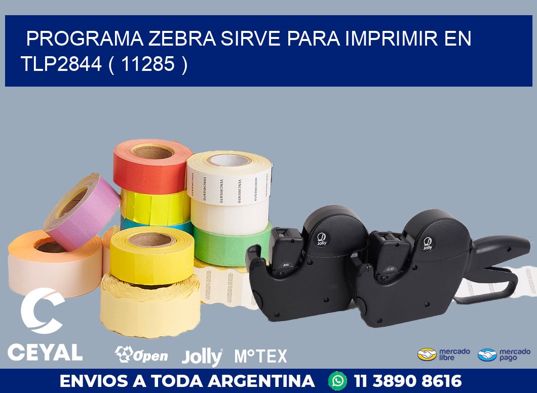 PROGRAMA ZEBRA SIRVE PARA IMPRIMIR EN TLP2844 ( 11285 )