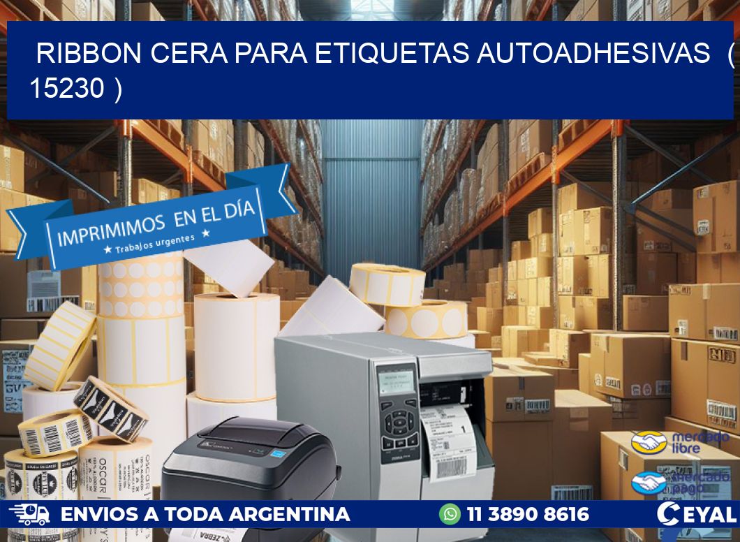 RIBBON CERA PARA ETIQUETAS AUTOADHESIVAS  ( 15230 )
