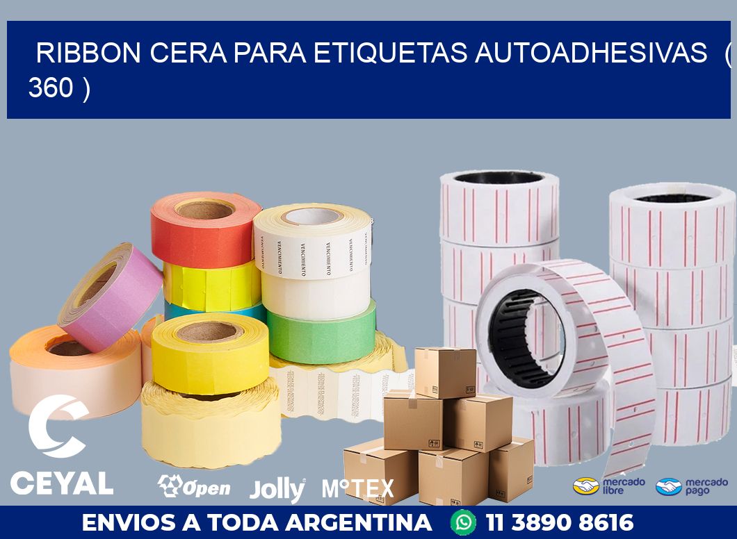 RIBBON CERA PARA ETIQUETAS AUTOADHESIVAS  ( 360 )