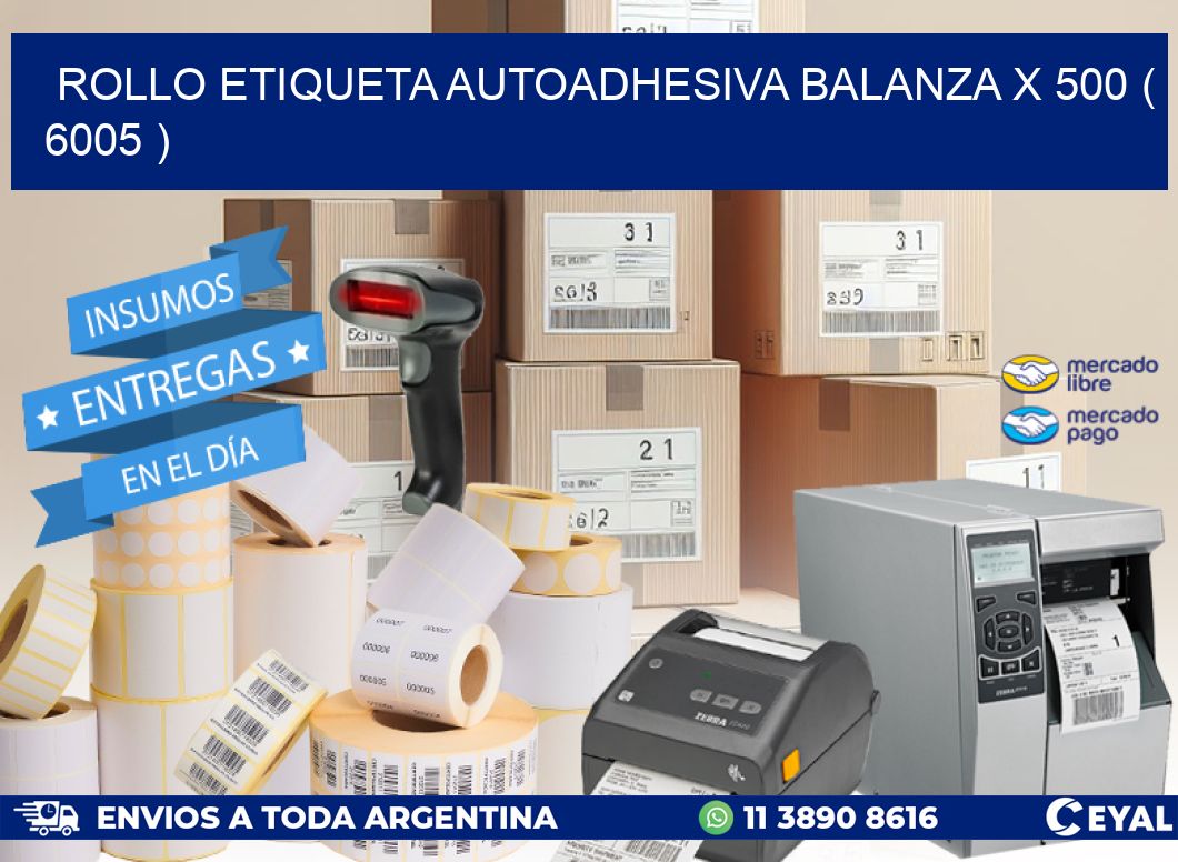 ROLLO ETIQUETA AUTOADHESIVA BALANZA X 500 ( 6005 )