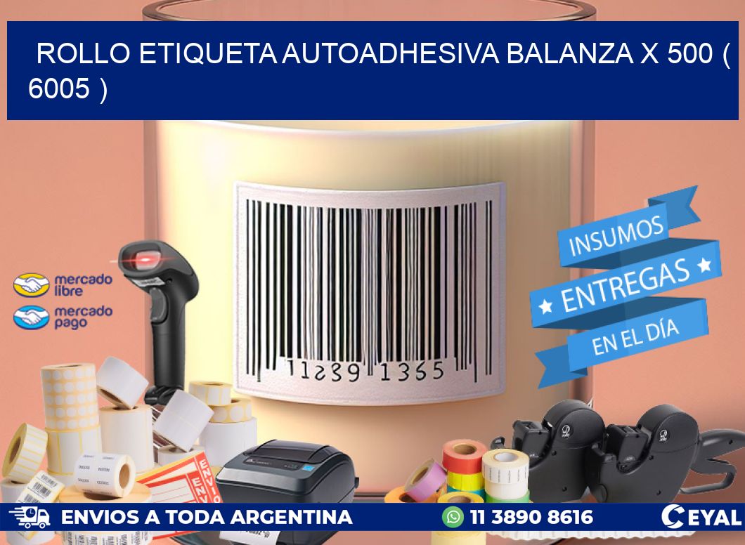 ROLLO ETIQUETA AUTOADHESIVA BALANZA X 500 ( 6005 )