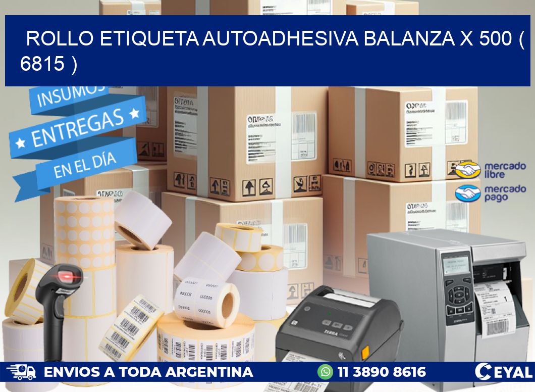 ROLLO ETIQUETA AUTOADHESIVA BALANZA X 500 ( 6815 )