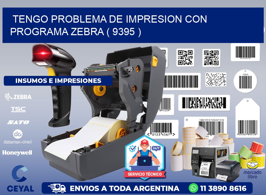 TENGO PROBLEMA DE IMPRESION CON PROGRAMA ZEBRA ( 9395 )