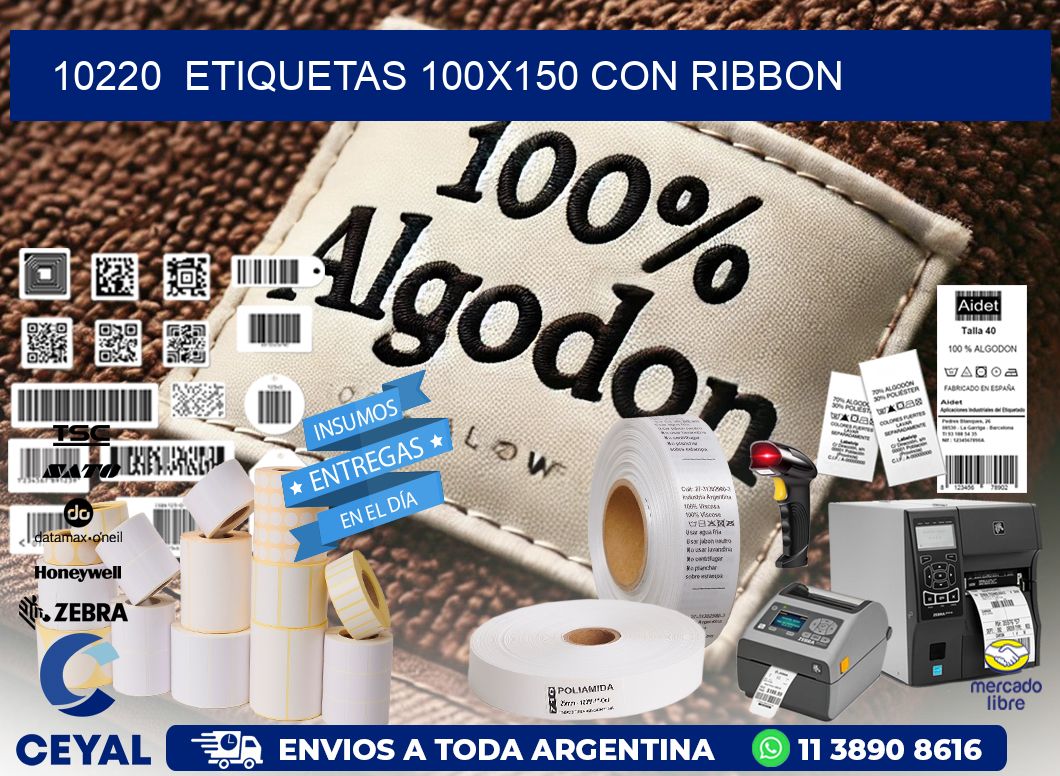 10220 ETIQUETAS 100X150 CON RIBBON