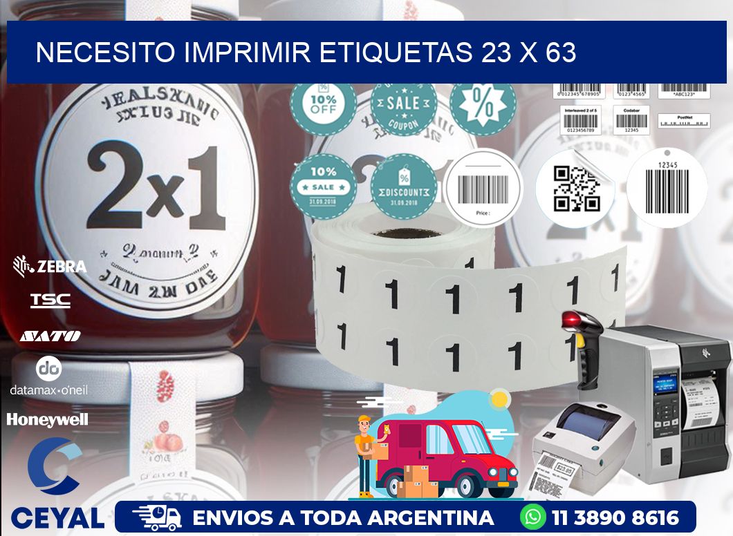NECESITO IMPRIMIR ETIQUETAS 23 x 63