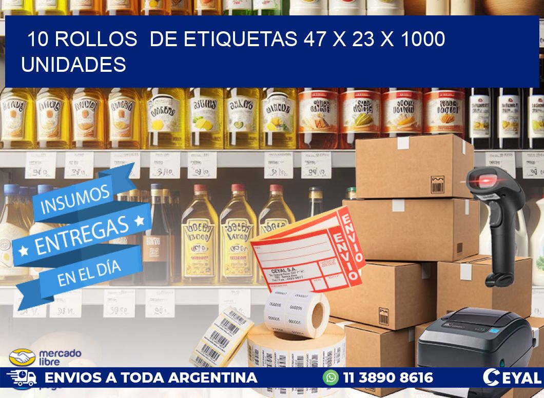 10 ROLLOS  DE ETIQUETAS 47 x 23 X 1000 UNIDADES