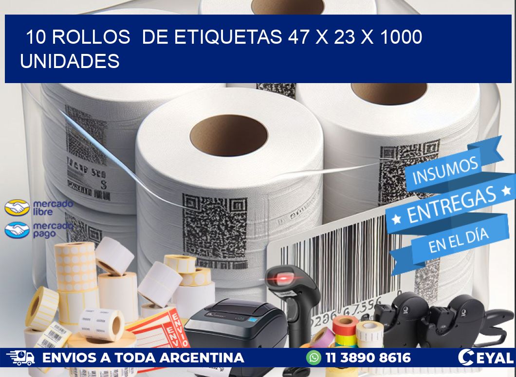 10 ROLLOS  DE ETIQUETAS 47 x 23 X 1000 UNIDADES
