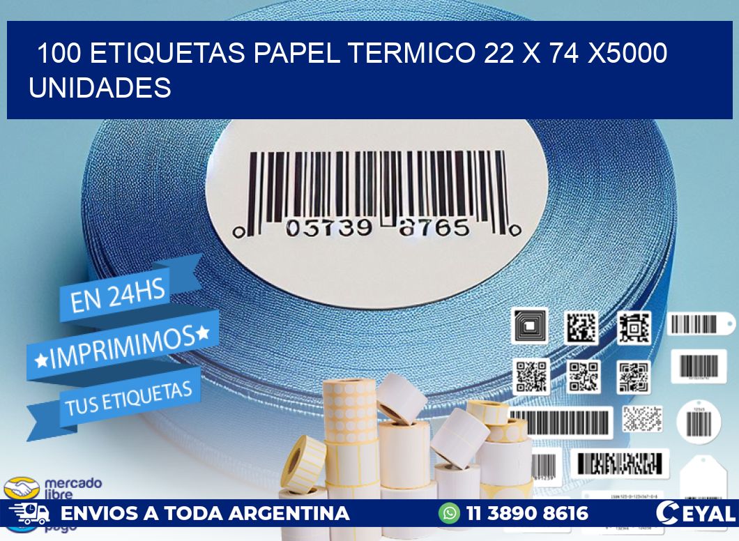 100 ETIQUETAS PAPEL TERMICO 22 x 74 X5000 UNIDADES